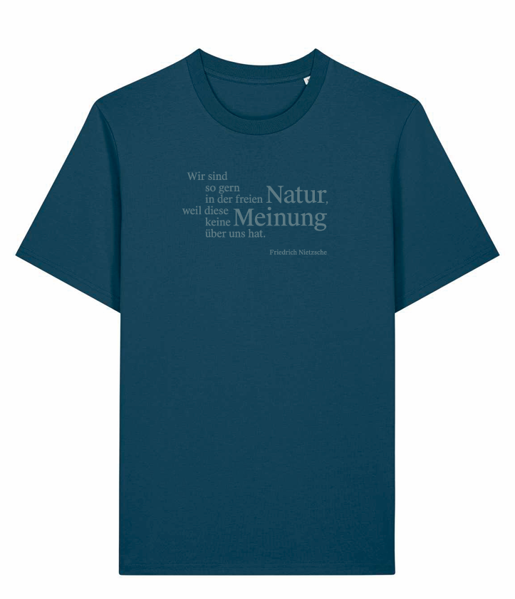 Shirt Nietzsche - Wir sind so gern in der freien Natur, weil diese keine Meinung über uns hat - Friedrich Nietzsche -