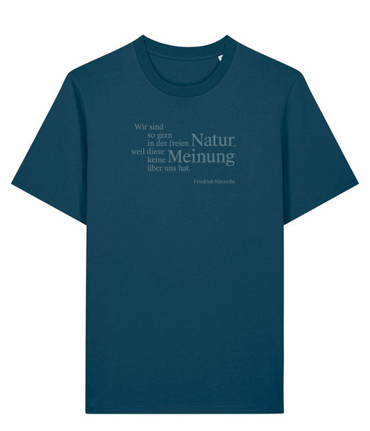 Shirt Nietzsche - Wir sind so gern in der freien Natur, weil diese keine Meinung über uns hat - Friedrich Nietzsche -