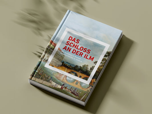 Das Schloss an der Ilm. Die Residenz in Weimar - Eine Geschichte in Bildern