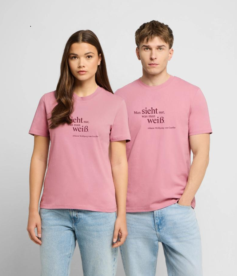Shirt Goethe - Man sieht nur, was man weiß. Johann Wolfgang von Goethe