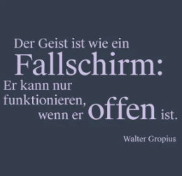 Shirt Gropius - Der Geist ist wie ein Fallschirm: Er kann nur funktionieren, wenn er offen ist - Walter Gropius