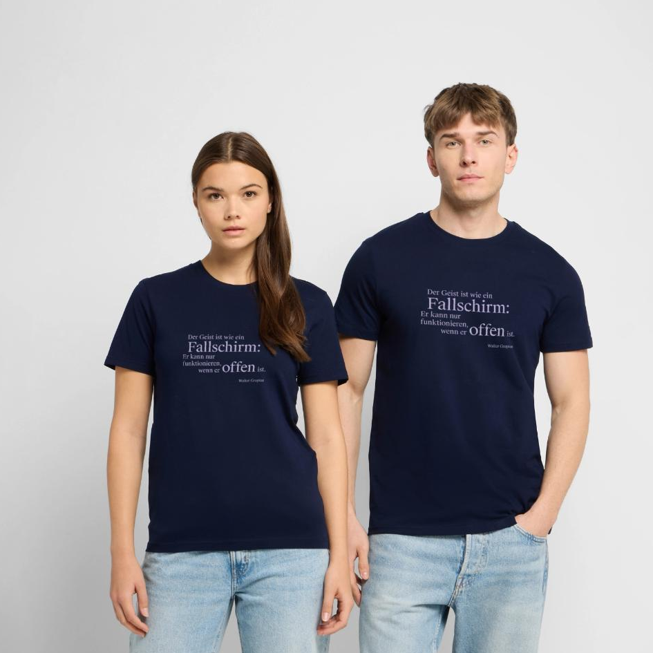 Shirt Gropius - Der Geist ist wie ein Fallschirm: Er kann nur funktionieren, wenn er offen ist - Walter Gropius