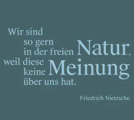 Shirt Nietzsche - Wir sind so gern in der freien Natur, weil diese keine Meinung über uns hat - Friedrich Nietzsche -