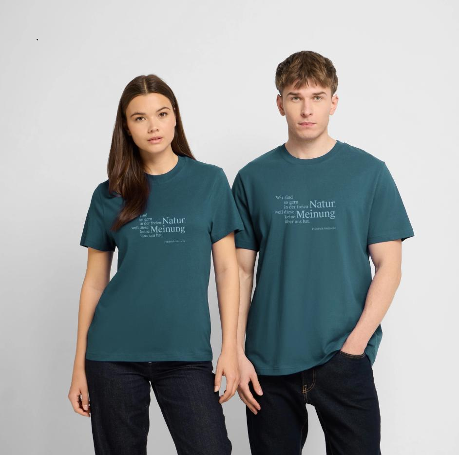 Shirt Nietzsche - Wir sind so gern in der freien Natur, weil diese keine Meinung über uns hat - Friedrich Nietzsche -